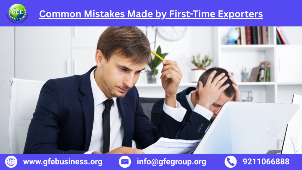 Common Mistakes Made by First-Time Exporters – 2025