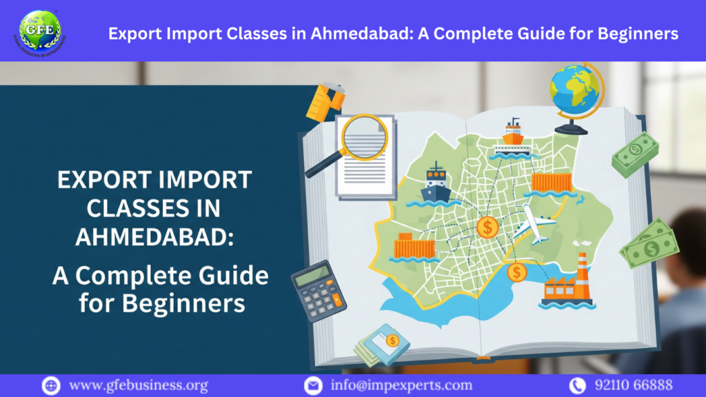 Export Import Classes in Ahmedabad: A Complete Guide for Beginners