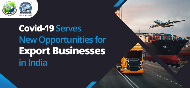 Covid-19 Serves New Opportunities for Export Business in India