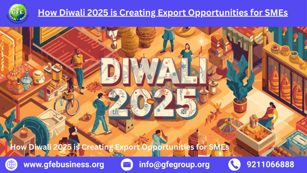 How Diwali 2025 is Creating Export Opportunities for SMEs
