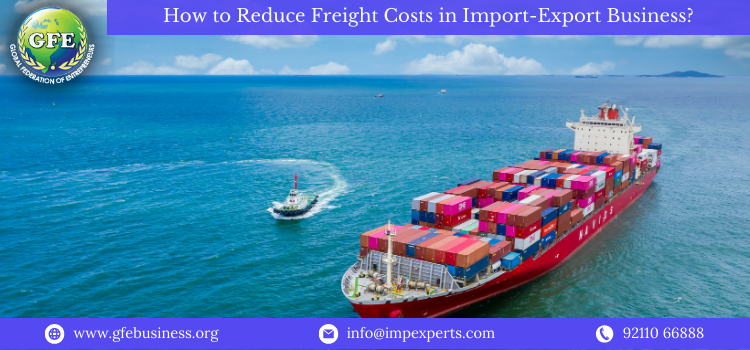 How to Reduce Freight Costs in Import-Export Business?